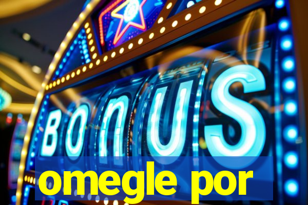 omegle por